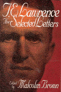 T. E. Lawrence: The Selected Letters - Brown, Malcolm