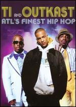 T.I. and Outkast: Atl's Finest Hip Hop [2 Discs]
