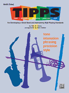 T-I-P-P-S for Bands -- Tone * Intonation * Phrasing * Precision * Style: For Developing a Great Band and Maintaining High Playing Standards (Bass (Tuba))