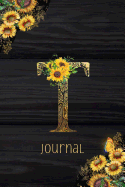 T Journal: Sunflower Journal, Monogram Letter T Blank Lined Diary with Interior Pages Decorated With More Sunflowers.