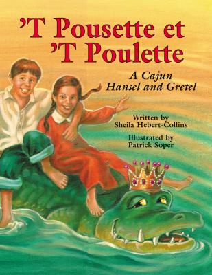 `T Pousette Et `T Poulette: A Cajun Hansel and Gretel - Hebert-Collins, Sheila