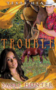 T-R-O-U-B-L-E: Texas Heat