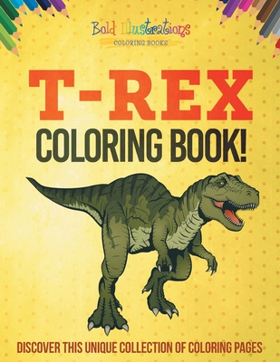 T-Rex Coloring Book! - Illustrations, Bold