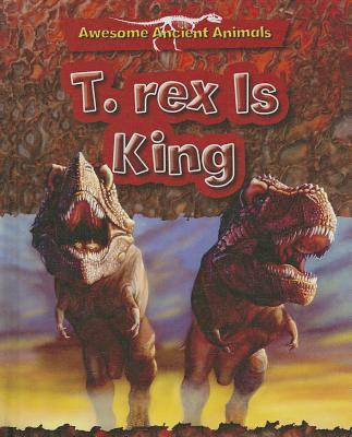 T-Rex Is King: Cretaceous Life - Dixon, Dougal