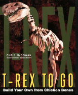 T-Rex to Go: Build Your Own from Chicken Bones; Foolproof Instructions for Buddi