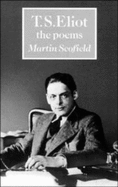 T. S. Eliot: The Poems - Scofield, Martin