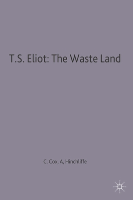 T.S. Eliot: The Waste Land - Cox, C.B. (Editor), and Hinchliffe, Arnold P. (Editor)