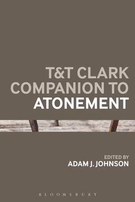 T&t Clark Companion to Atonement - Johnson, Adam J (Editor)