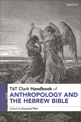 T&t Clark Handbook of Anthropology and the Hebrew Bible - Pfoh, Emanuel (Editor)