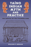 Tano Indian Myth and Practice: The Arrival of the Stranger King