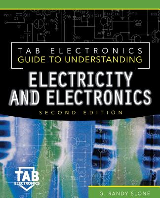 Tab Electronics Guide to Understanding Electricity and Electronics - Slone, G Randy