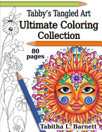 Tabby's Tangled Art Ultimate Coloring Collection: Adult Coloring Book Collection