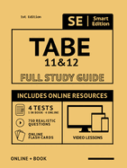 Tabe 11 & 12 Full Study Guide: Complete Subject Review for Tabe 11 & 12, with Online Video Lessons, 4 Full Length Practice Tests Book + Online, 750 Realistic Questions, Plus Online Flashcards