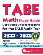 TABE Math Study Guide: Step-By-Step Guide to Preparing for the TABE Math Test