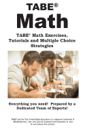 Tabe Math: Tabe(r) Math Exercises, Tutorials and Multiple Choice Strategies