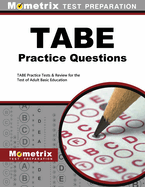 Tabe Practice Questions: Tabe Practice Tests & Exam Review for the Test of Adult Basic Education