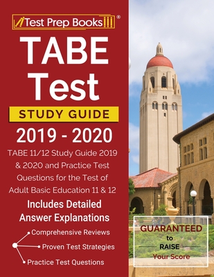TABE Test Study Guide 2019-2020: TABE 11/12 Study Guide 2019 & 2020 and Practice Test Questions for the Test of Adult Basic Education 11 & 12 [Includes Detailed Answer Explanations] - Test Prep Books