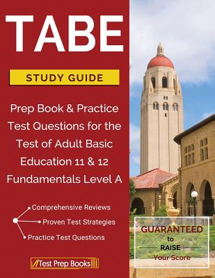 TABE Test Study Guide: Prep Book & Practice Test Questions for the Test of Adult Basic Education 11 & 12 Fundamentals Level A - Tabe Level a Review Preparation Team