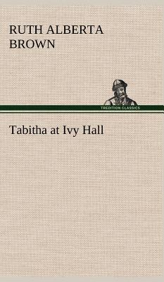 Tabitha at Ivy Hall - Brown, Ruth Alberta