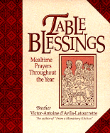 Table Blessings: Mealtime Prayer Throughout the Year - D'Avila-Latourrette, Victor-Antoine