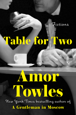 Table for Two: Fictions - Towles, Amor
