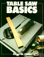 Table Saw Basics - Cliffe, Roger W