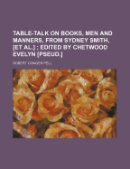 Table-Talk on Books, Men and Manners, from Sydney Smith, Et Al.; Edited by Chetwood Evelyn Pseud.