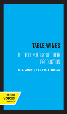 Table Wines: The Technology of Their Production - Amerine, M A, and Joslyn, M a