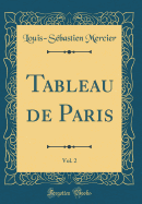 Tableau de Paris, Vol. 2 (Classic Reprint)