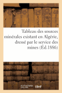 Tableau Des Sources Min?rales Existant En Alg?rie, Dress? Par Le Service Des Mines