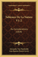 Tableaux de La Nature V1-2: Ou Considerations (1828)