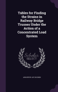 Tables for Finding the Strains in Railway Bridge Trusses Under the Action of a Concentrated Load System