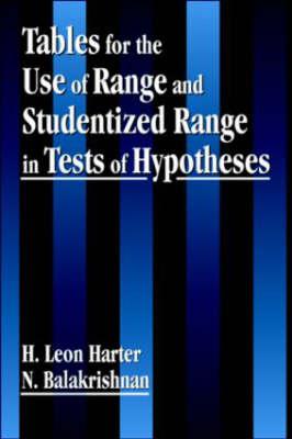 Tables for the Use of Range and Studentized Range in Tests of Hypotheses - Harter, H Leon, and Balakrishnan, N