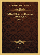 Tables of Interest, Discount, Annuities, Etc. (1726)