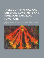 Tables of Physical and Chemical Constants: And Some Mathematical Functions