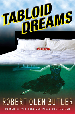Tabloid Dreams - Butler, Robert Olen