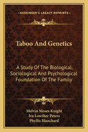 Taboo and Genetics: A Study of the Biological, Sociological and Psychological Foundation of the Family