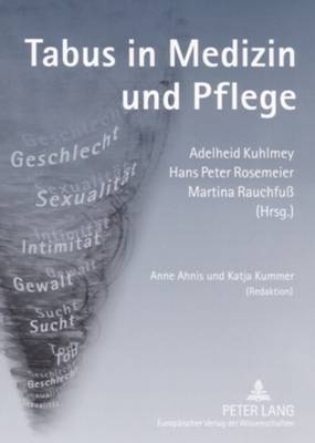 Tabus in Medizin Und Pflege: Anne Ahnis Und Katja Kummer (Redaktion) - Kuhlmey, Adelheid (Editor), and Rosemeier, Hans Peter (Editor), and Rauchfu?, Martina (Editor)