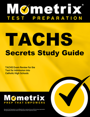 Tachs Secrets Study Guide: Tachs Exam Review for the Test for Admission Into Catholic High Schools - Mometrix School Admissions Test Team (Editor)