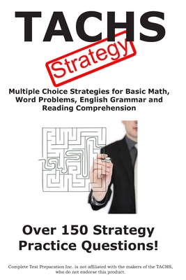 TACHS Strategy: Winning multiple choice strategies for the TACHS exam - Complete Test Preparation Inc
