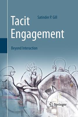 Tacit Engagement: Beyond Interaction - Gill, Satinder P