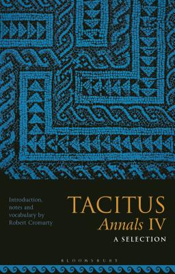 Tacitus, Annals IV: A Selection - Cromarty, Robert (Editor)