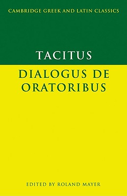 Tacitus: Dialogus de oratoribus - Tacitus, and Mayer, Roland (Editor)