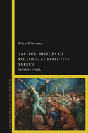 Tacitus' History of Politically Effective Speech: Truth to Power