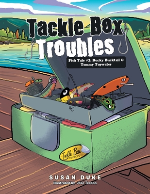 Tackle Box Troubles: Fish Tale #2: Bucky Bucktail & Tommy Topwater - Duke, Susan