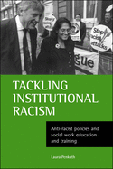 Tackling Institutional Racism: Anti-Racist Policies and Social Work Education and Training