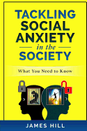 Tackling Social Anxiety in the Society: What You Need to Know