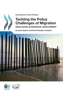 Tackling the Policy Challenges of Migration: Regulation, Integration, Development