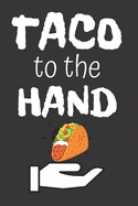 Taco to the Hand: Blank Lined Notebook