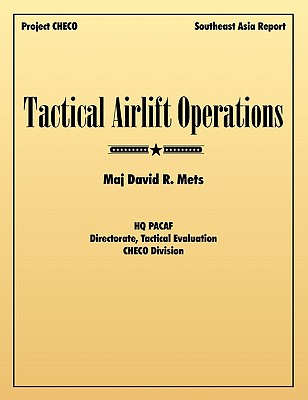 Tactical Airlift Operations - Mets, David R, Dr., and Checo, Project